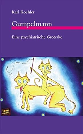 Gumpelmann – Eine psychiatrische Groteske über Pharmaversuche